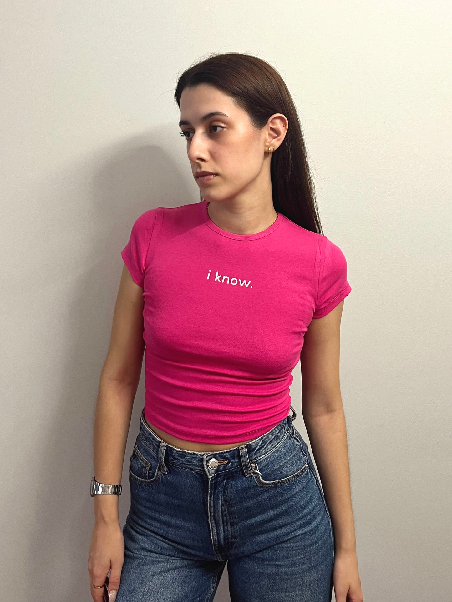 "i know." Baby Tee