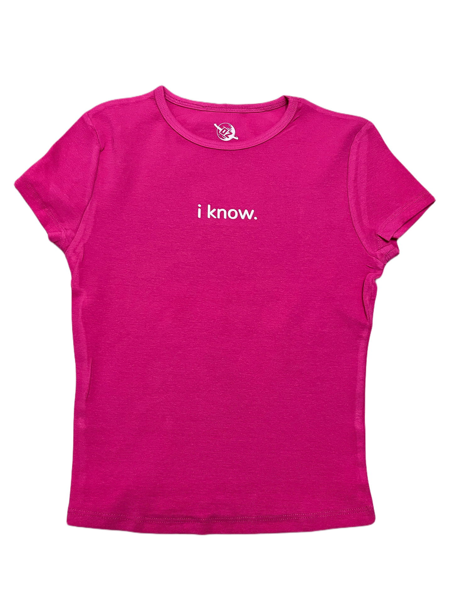 "i know." Baby Tee